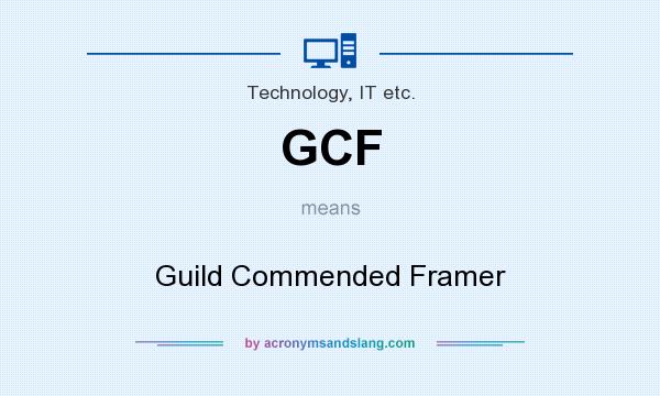 What does GCF mean? It stands for Guild Commended Framer