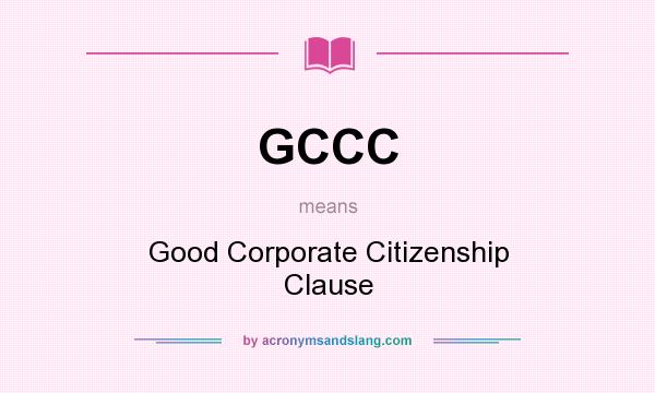 What does GCCC mean? It stands for Good Corporate Citizenship Clause