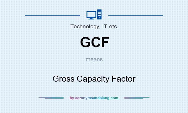 What does GCF mean? It stands for Gross Capacity Factor