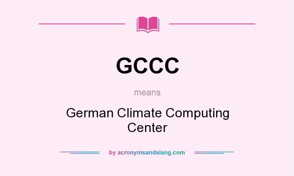 What does GCCC mean? It stands for German Climate Computing Center