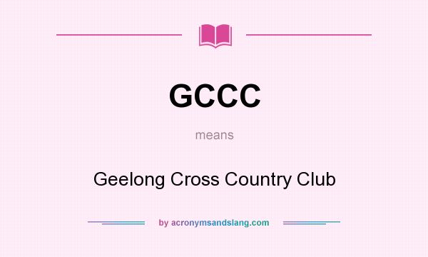 What does GCCC mean? It stands for Geelong Cross Country Club