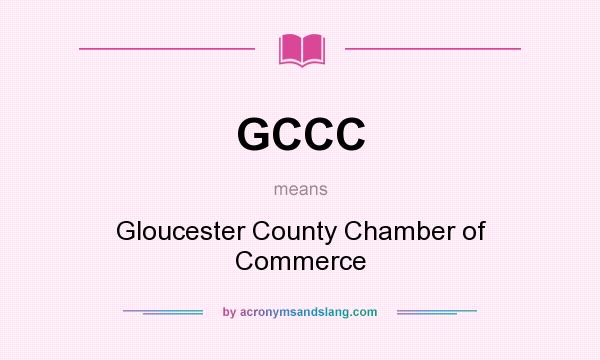 What does GCCC mean? It stands for Gloucester County Chamber of Commerce