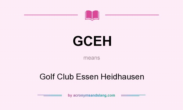 What does GCEH mean? It stands for Golf Club Essen Heidhausen