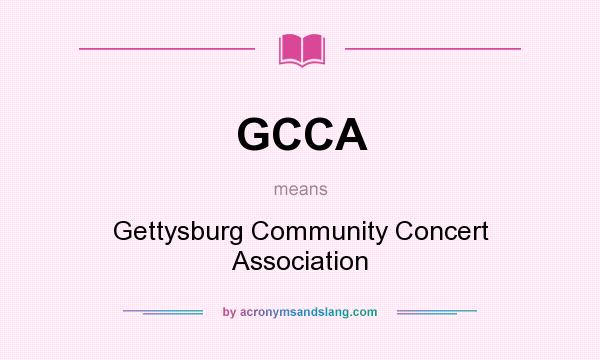 What does GCCA mean? It stands for Gettysburg Community Concert Association