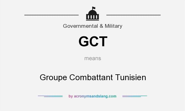 What does GCT mean? It stands for Groupe Combattant Tunisien