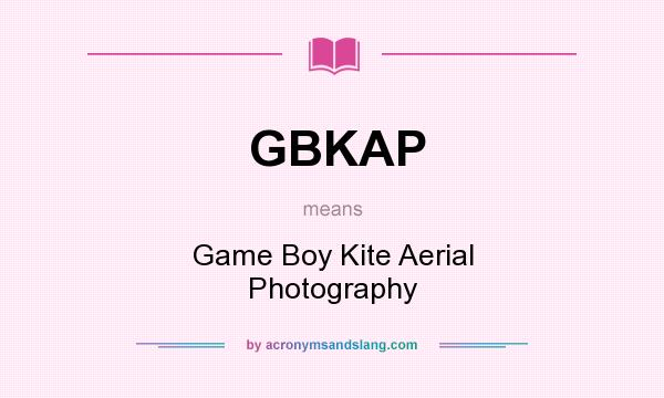 What does GBKAP mean? It stands for Game Boy Kite Aerial Photography