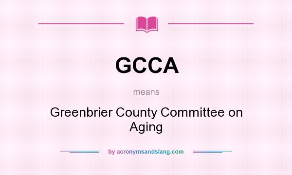What does GCCA mean? It stands for Greenbrier County Committee on Aging