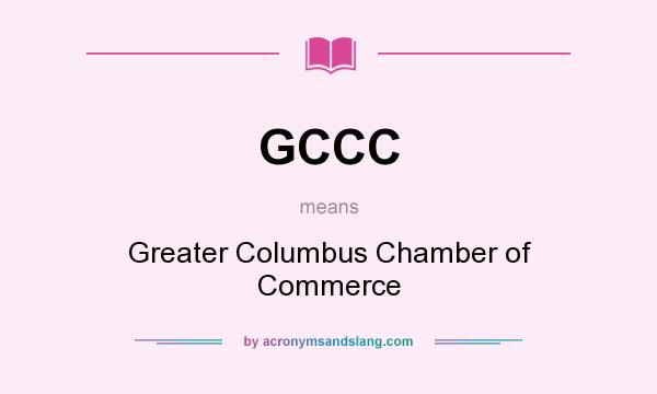 What does GCCC mean? It stands for Greater Columbus Chamber of Commerce