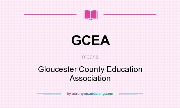 What does GCEA mean? It stands for Gloucester County Education Association