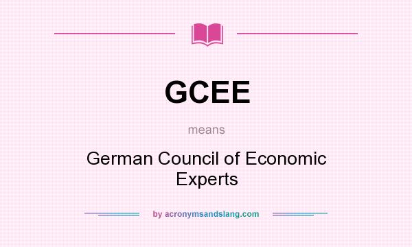What does GCEE mean? It stands for German Council of Economic Experts