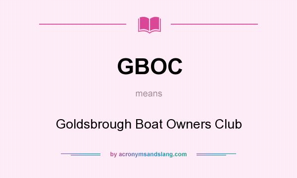 What does GBOC mean? It stands for Goldsbrough Boat Owners Club