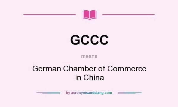 What does GCCC mean? It stands for German Chamber of Commerce in China