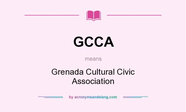 What does GCCA mean? It stands for Grenada Cultural Civic Association