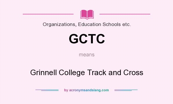 What does GCTC mean? It stands for Grinnell College Track and Cross