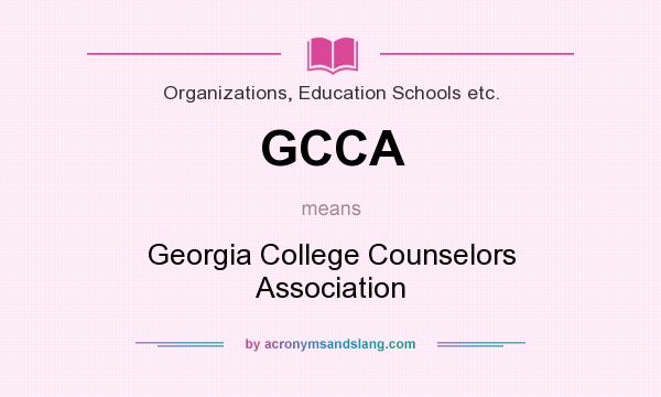 What does GCCA mean? It stands for Georgia College Counselors Association