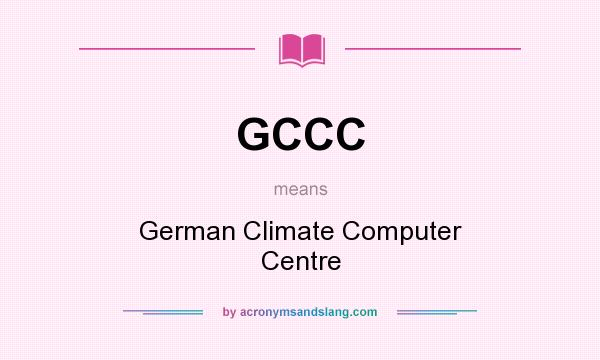 What does GCCC mean? It stands for German Climate Computer Centre