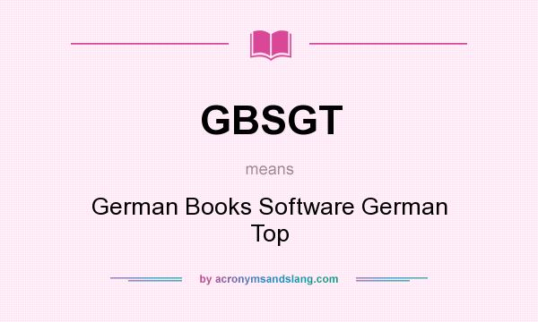 What does GBSGT mean? It stands for German Books Software German Top