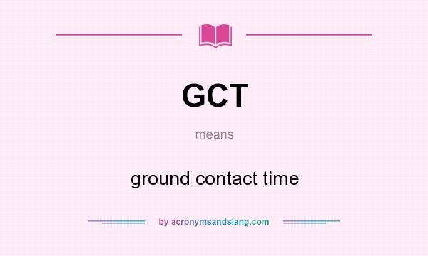What does GCT mean? It stands for ground contact time