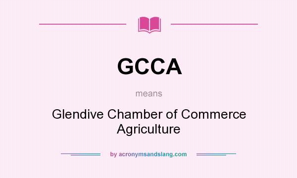 What does GCCA mean? It stands for Glendive Chamber of Commerce Agriculture
