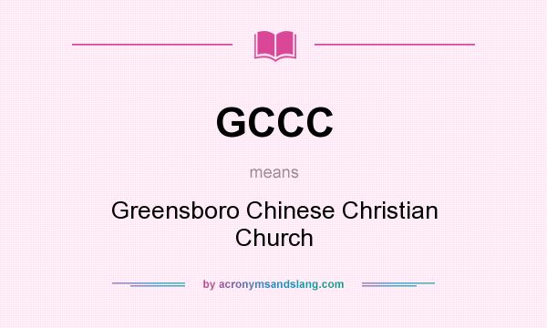 What does GCCC mean? It stands for Greensboro Chinese Christian Church