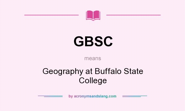 What does GBSC mean? It stands for Geography at Buffalo State College
