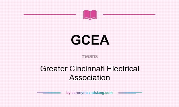 What does GCEA mean? It stands for Greater Cincinnati Electrical Association
