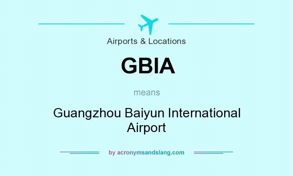 What does GBIA mean? It stands for Guangzhou Baiyun International Airport