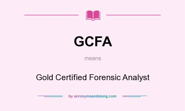 What does GCFA mean? It stands for Gold Certified Forensic Analyst