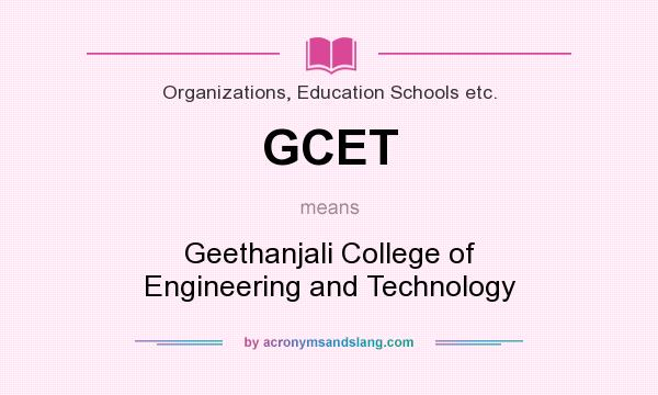 What does GCET mean? It stands for Geethanjali College of Engineering and Technology