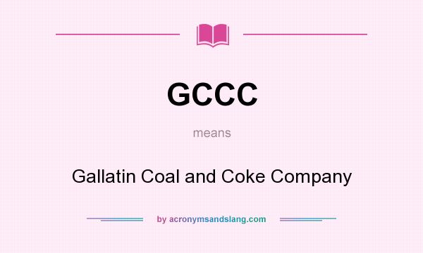What does GCCC mean? It stands for Gallatin Coal and Coke Company