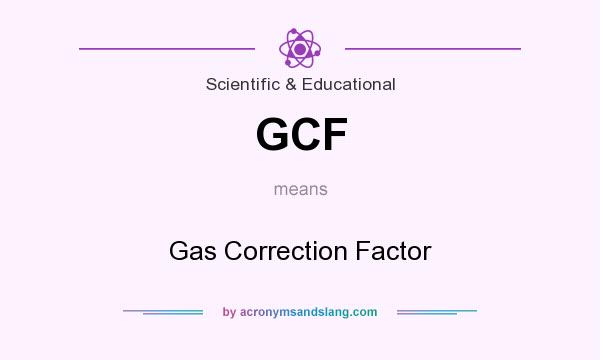 What does GCF mean? It stands for Gas Correction Factor