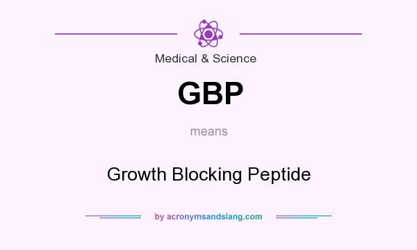 What does GBP mean? It stands for Growth Blocking Peptide