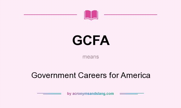 What does GCFA mean? It stands for Government Careers for America