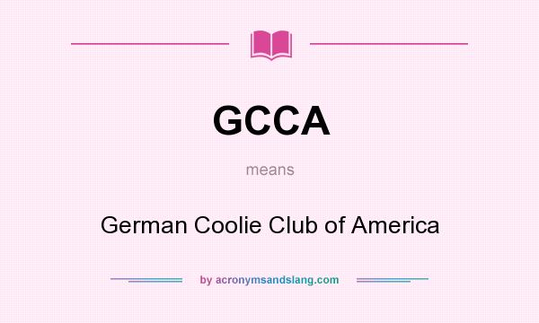 What does GCCA mean? It stands for German Coolie Club of America
