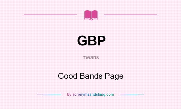 What does GBP mean? It stands for Good Bands Page