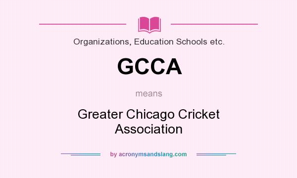 What does GCCA mean? It stands for Greater Chicago Cricket Association