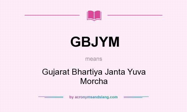 What does GBJYM mean? It stands for Gujarat Bhartiya Janta Yuva Morcha