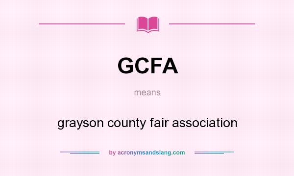 What does GCFA mean? It stands for grayson county fair association