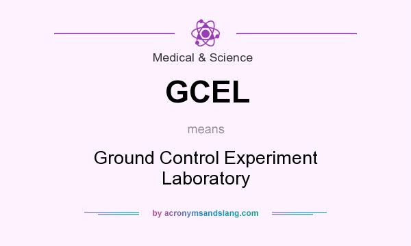 What does GCEL mean? It stands for Ground Control Experiment Laboratory