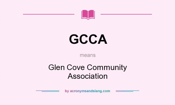 What does GCCA mean? It stands for Glen Cove Community Association