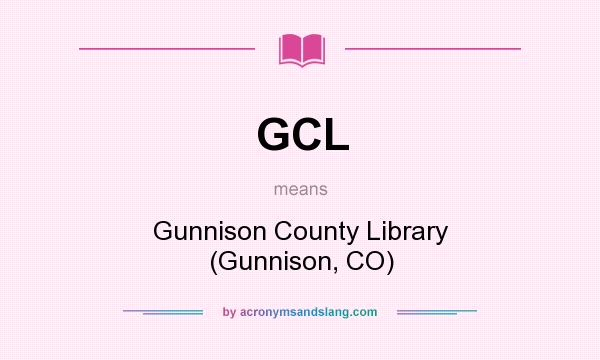 What does GCL mean? It stands for Gunnison County Library (Gunnison, CO)