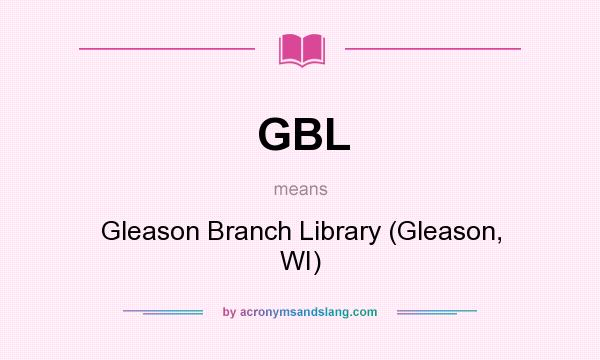 What does GBL mean? It stands for Gleason Branch Library (Gleason, WI)