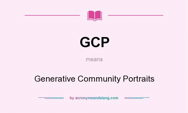 What does GCP mean? It stands for Generative Community Portraits