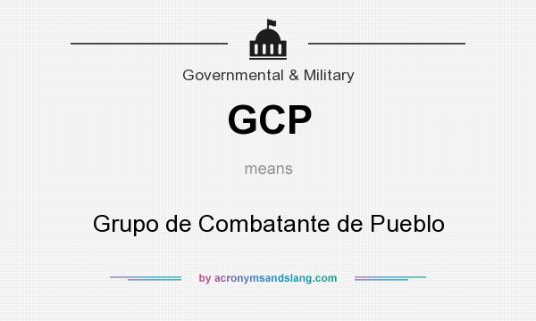 What does GCP mean? It stands for Grupo de Combatante de Pueblo