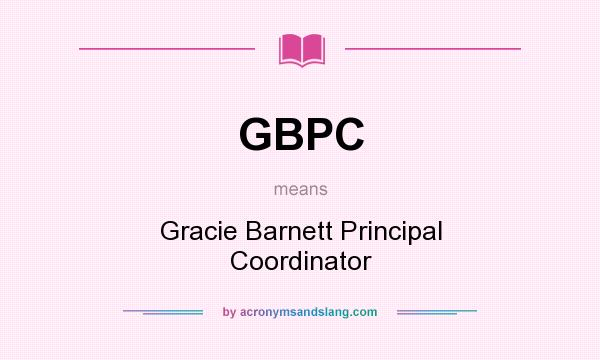 What does GBPC mean? It stands for Gracie Barnett Principal Coordinator