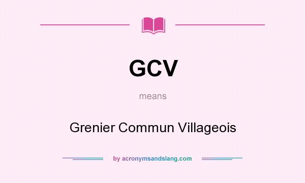 What does GCV mean? It stands for Grenier Commun Villageois