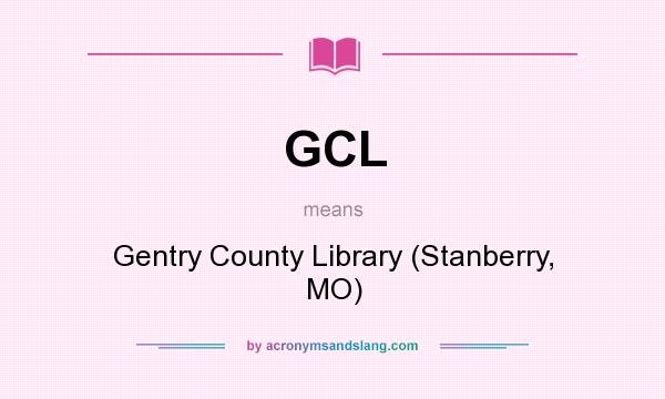 What does GCL mean? It stands for Gentry County Library (Stanberry, MO)