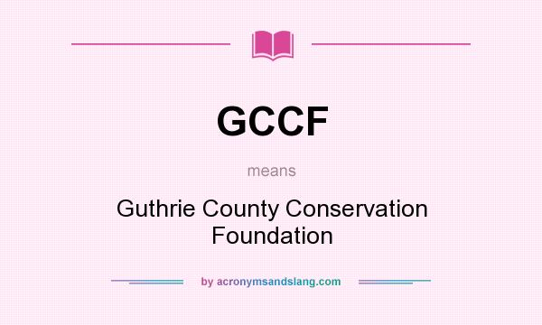 What does GCCF mean? It stands for Guthrie County Conservation Foundation