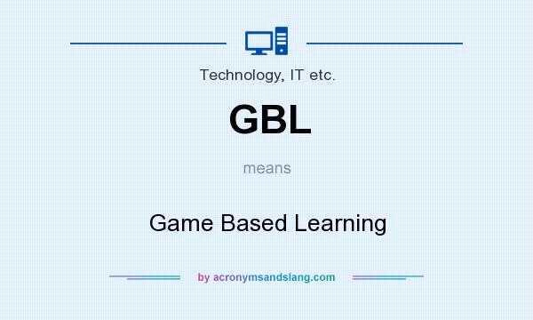 What does GBL mean? It stands for Game Based Learning