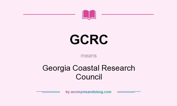 What does GCRC mean? It stands for Georgia Coastal Research Council
